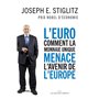 L'Euro : comment la monnaie unique menace l'avenir de l'Europe