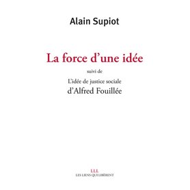 La force d'une idée suivi de L'idée de justice sociale d'Alfred Fouillé