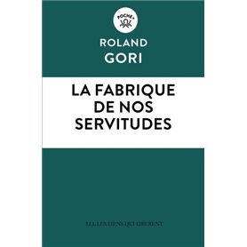 La fabrique de nos servitudes