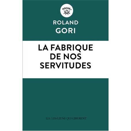 La fabrique de nos servitudes