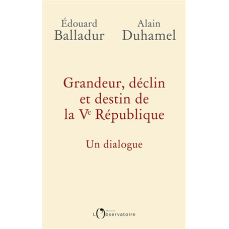 Grandeur, déclin et destin de la Ve République