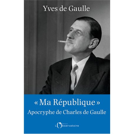 Ma République apocryphe de Charles de Gaulle