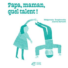 Papa, maman, quel talent !