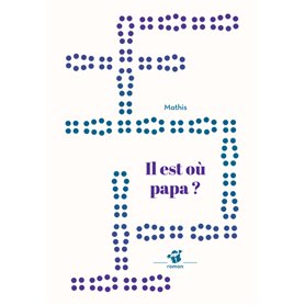 Il est où papa ?