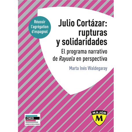 Agrégation espagnol 2020. Julio Cortázar : rupturas y solidaridades. El programa narrativo de Rayuela en perspectiva.