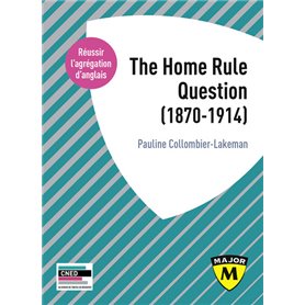 Agrégation anglais 2020. The Home Rule question (1870-1914)