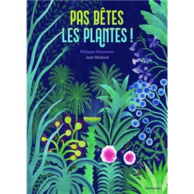 Pas bêtes, les plantes !