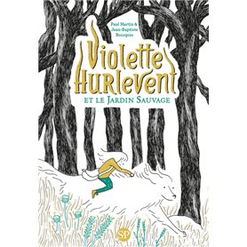 Violette Hurlevent - Violette Hurlevent et le Jardin Sauvage