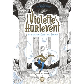 Violette Hurlevent - Violette Hurlevent et les fantômes du Jardin