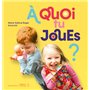 À quoi tu joues ?