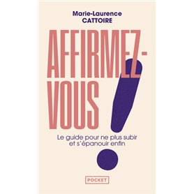 Affirmez-vous ! Le guide pour ne plus subir et s'épanouir enfin