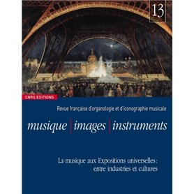Musique-Images-Instruments - n°13 - La musique aux Expositions universelles : entre industries et cu