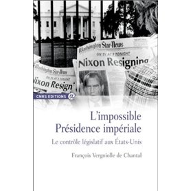 L'impossible présidence impériale - Le contrôle législatif aux Etats-Unis