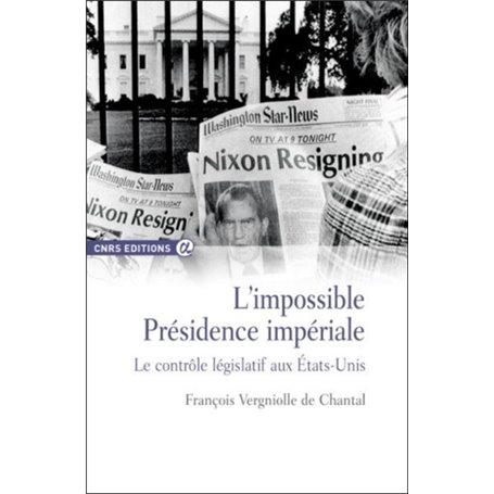 L'impossible présidence impériale - Le contrôle législatif aux Etats-Unis