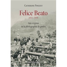 Felice Beato (1832-1909). Aux origines de la photographie de guerre