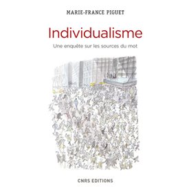 Individualisme. Une enquête sur les sources du mot