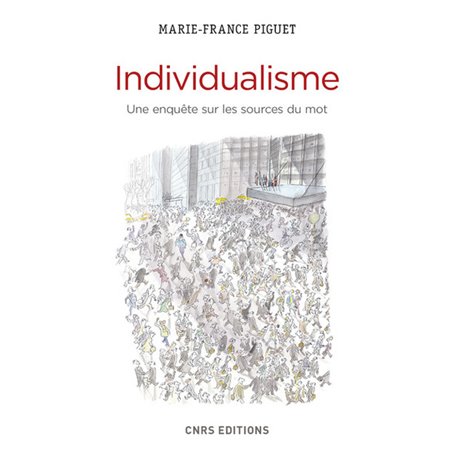 Individualisme. Une enquête sur les sources du mot