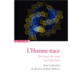 L'homme-trace - Des traces du corps au corps-trace