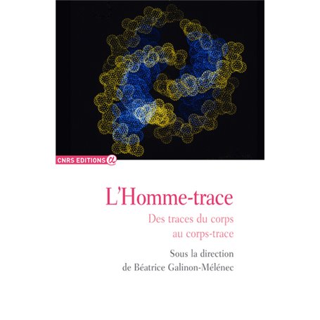 L'homme-trace - Des traces du corps au corps-trace