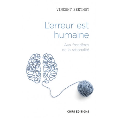 L'erreur est humaine. Aux frontières de la rationalité