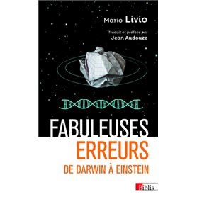 Fabuleuses erreurs - De Darwin à Einstein