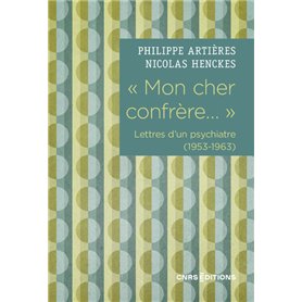  Mon cher confrère...  Lettres d'un psychiatre (1953-1963)