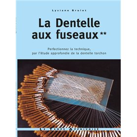 La dentelle aux fuseaux - tome 2 perfectionnez la technique par l'étude approfondie de la dentelle