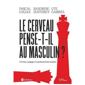 Le cerveau pense-t-il au masculin ? - Cerveau, langage et représentations sexistes