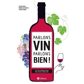 Parlons vin parlons bien ! Le vin comme vous ne l'avez jamais bu