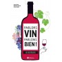 Parlons vin parlons bien ! Le vin comme vous ne l'avez jamais bu