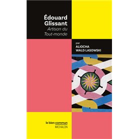 Edouard Glissant - Artisan du Tout-monde