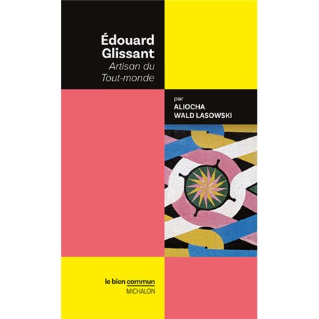 Edouard Glissant - Artisan du Tout-monde