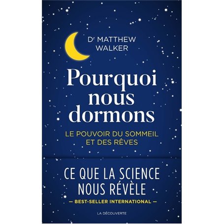 Pourquoi nous dormons - Le pouvoir du sommeil et des rêves