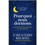 Pourquoi nous dormons - Le pouvoir du sommeil et des rêves