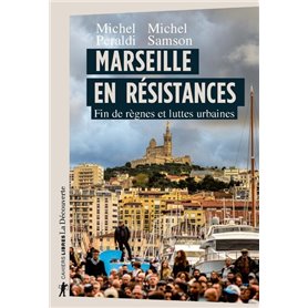 Marseille en résistances - Fin de règnes et luttes urbaines