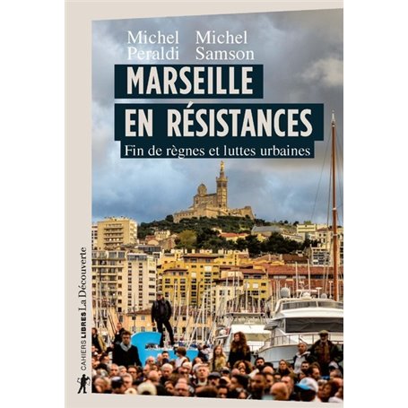 Marseille en résistances - Fin de règnes et luttes urbaines