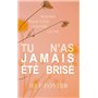 Tu n'as jamais été brisé