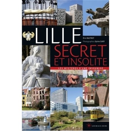 Lille secret et insolite - Les mystères d'une insoumise