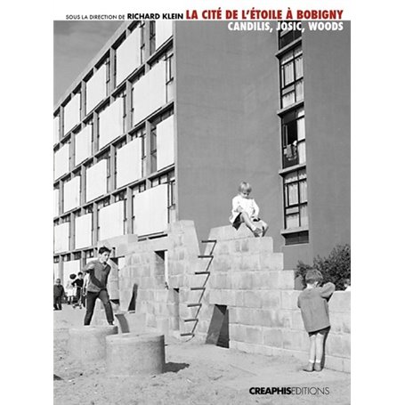 La Cité de l'Etoile à Bobigny. Candilis, Josic, Woods. Un modéle de logement social