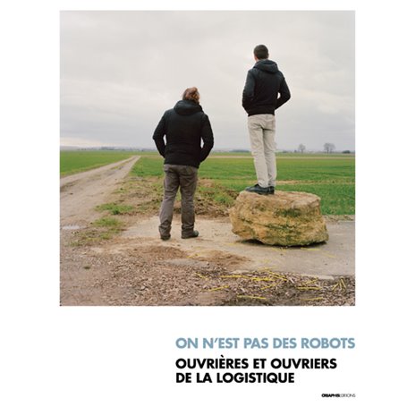 On n'est pas des robots - Ouvrières et ouvriers de la logistique