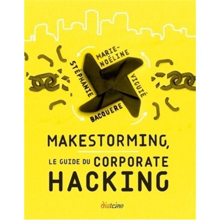 Makestorming, le guide du Corporate Hacking