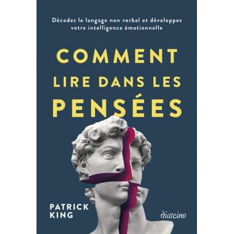 Comment lire dans les pensées - Décodez le langage non verbal et développez votre intelligence émoti