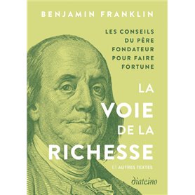 La Voie de la richesse et autres textes - Conseils du père fondateur pour faire fortune