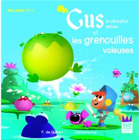 Gus le chevalier minus et les grenouilles voleuses