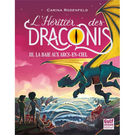 L'Héritier des Draconis - tome 3 La Baie aux arcs-en-ciel