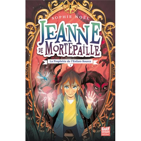 Jeanne de Mortepaille - tome 3 La Prophétie de l'Enfant-Source