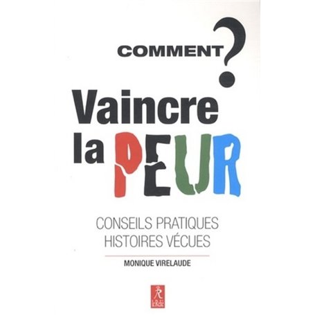 Comment vaincre la peur ?