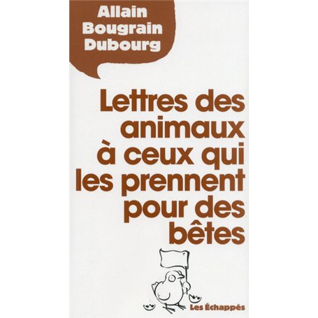 Lettres des animaux à ceux qui les prennent pour des bêtes