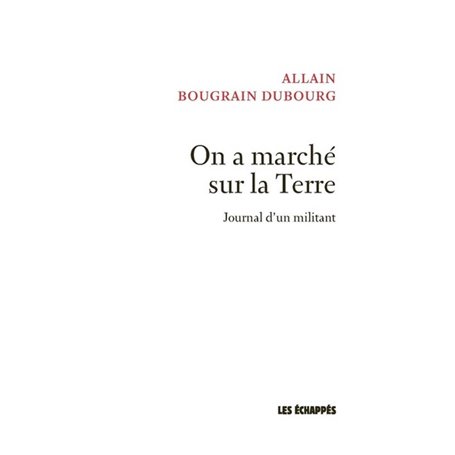 On a marché sur la Terre - Journal d'un militant