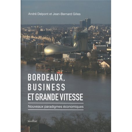 Bordeaux, Business et Grande vitesse - Nouveaux paradigmes économiques